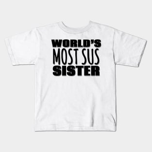 World's Most Sus Sister Kids T-Shirt